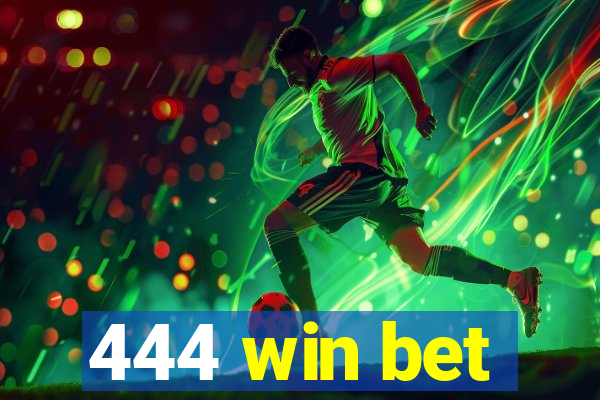 444 win bet